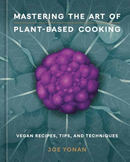 Mastering the Art of Plant-Based Cooking by Joe Yonan (Hardback Book)