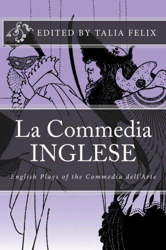 La Commedia Inglese: English Plays of the Commedia dell'Arte - Felix, Talia