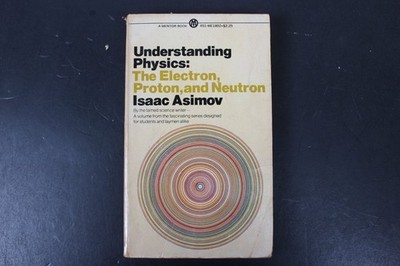 Understanding Physics: Electron, Proton, Neutron Asimov 1969 1st Mentor Printing