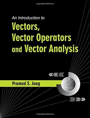 An Introduction to Vectors - hardcover Vector Operators and Vector Analysis