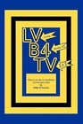 Lvb4tv: What It Was Like Living Before Fat Free and E-mail by Walter K Tuzeneu (Paperback / softback, 2012)