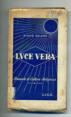Silvio Solero # LVCE VERA - Manuale di Cultura Religiosa # L.I.C.E. 1943 - Luce