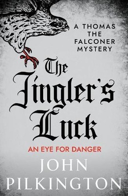 John Pilkington The Jingler's Luck (Taschenbuch) Thomas the Falconer Mysteries