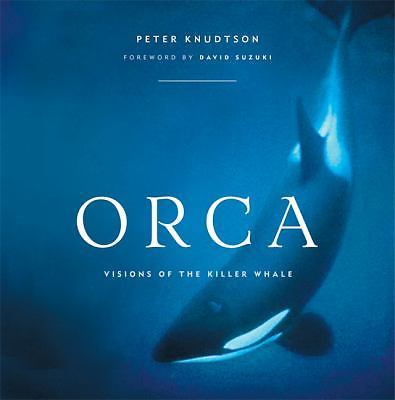 Orca: Visions of the Killer Whale, Knudtson, Peter, Good Book