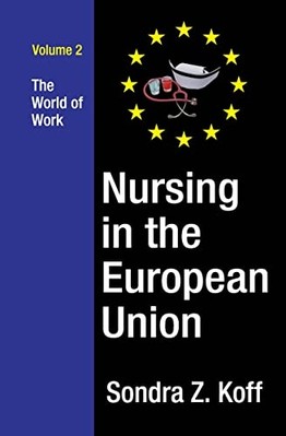 Nursing in the European Union : the World of Work -  NEW Sondra Z. Koff 2023