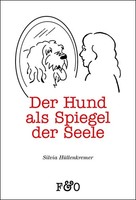 Silvia HüLlenkremer / Der Hund Als Spiegel Der Seele / 9783956930225