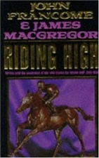 Riding High by Francome, John; MacGregor, James