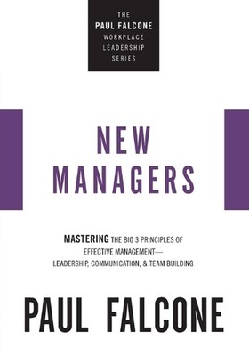 Die neuen Manager: Beherrschung der großen 3 Prinzipien effektiven Managements --- Führen