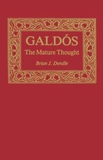 Galdós: The Mature Thought (Studies In Romance Languages), Dendle, Brian J., Goo