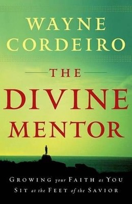The Divine Mentor Growing Your Faith as You Sit at the Feet of the Savior by Way