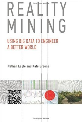 Reality Mining: Using Big Data to Engineer a Better World (Mit Press), Eagle, CE