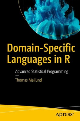 Domain-Specific Languages in R Advanced Statistical Programming Thomas Mailund