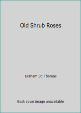Old Shrub Roses by Graham St. Thomas