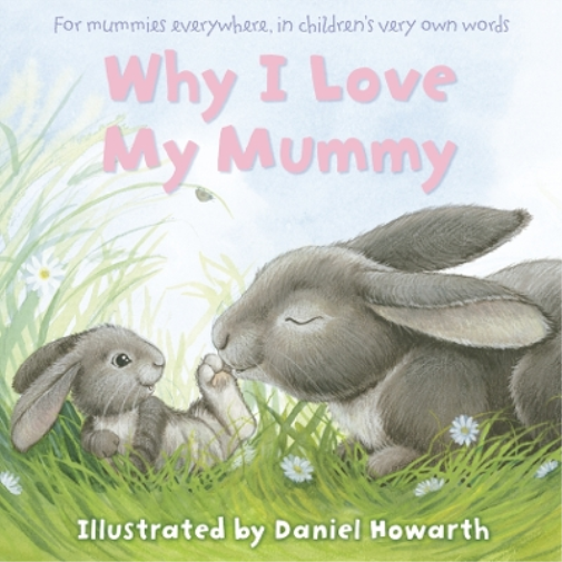Daniel Howarth Why I Love My Mummy (Tascabile)