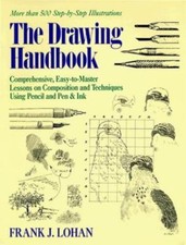 The Drawing Handbook: Comprehensive, Easy-To-Master Lessons on Composition and