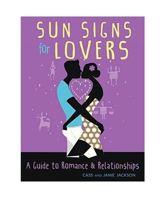 Sun Signs for Lovers: A Guide to Romance and Relationships, Cass Jackson, Janie 