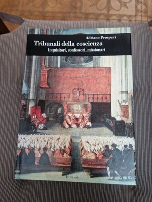 Tribunali Della Consciencia A. Prosperi 1ed 1996 Einaudi Missionare Inquisitoren