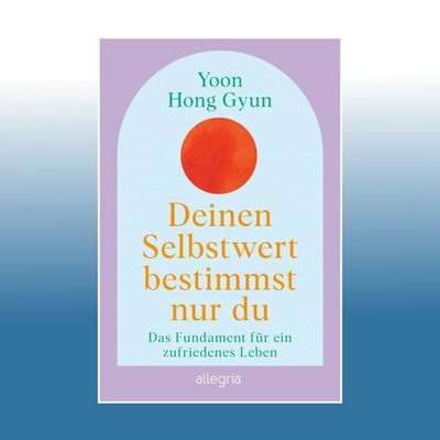 Deinen Selbstwert bestimmst nur du | Yoon Hong Gyun