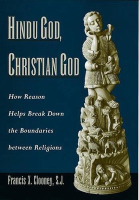 Hindu God, Christian God: How Reason Helps Break Down the Boundaries Between Rel