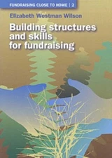Building Structures and Skills for Fundraising – Elizabeth Westman Wilson Paperb