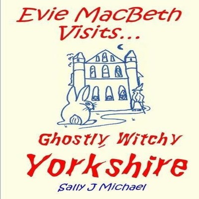 Evie MacBeth Visits... Ghostly Witchy Yorkshire Sally J Michael P