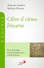 Antonio Autiero Oltre il ritmo binario. Prove di trialogo tra antrop (Paperback)