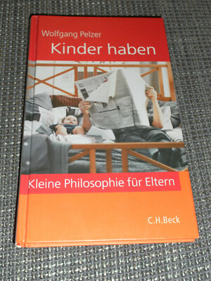 Kinder haben. Eine kleine Philosophie von Wolfgang Pelzer 