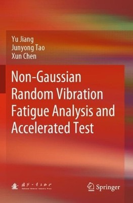 Non-Gaussian Random Vibration Fatigue Analysis and Accelerated Test by Yu Jiang 