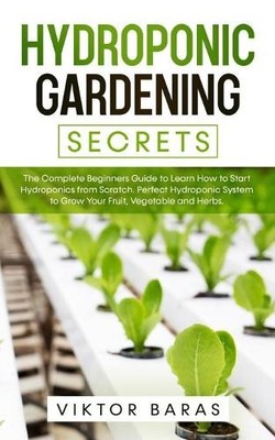 Viktor Baras Hydroponic Gardening Secrets (Taschenbuch)