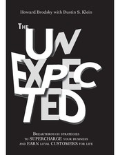 The Unexpected: Breakthrough Strategies to Supercharge Your Business and Ear...