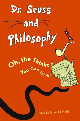 Dr. Seuss and Philosophy | Oh, the Thinks You Can Think! | Jacob M. Held | Buch