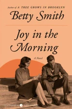 Joy in the Morning: A Novel - Paperback By Smith, Betty - GOOD