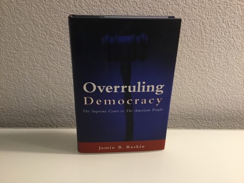 Overruling Democracy: Supreme Court Vs. American People: Jamin Raskin 2003 1st - 第 1/10 張圖片