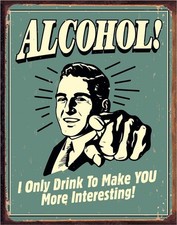 Alcohol makes you more You Interesting Tin Sign wall decor 12.5 x 16 Made in USA