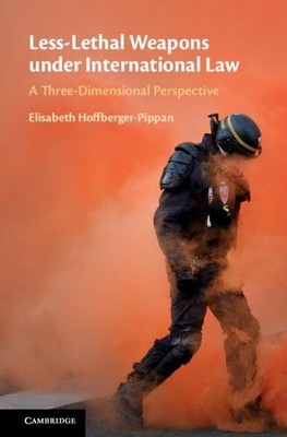 Less-Lethal Weapons under International Law by Elisabeth Hoff... - 9781108840941