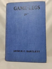 Game-Legs Arthur C Bartlett 1928 Hardcover Biography of a Horse