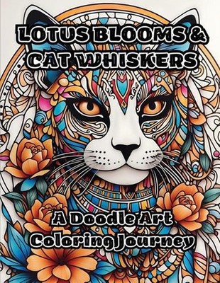 Lotus Blooms & Cat Whiskers: A Doodle Art Coloring Journey by Colorzen Paperback