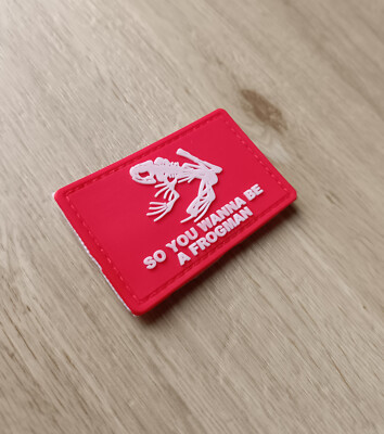 So you wanna be a Frogman rot gummi Patch Klett Aufnäher Moral EBC Outdoor