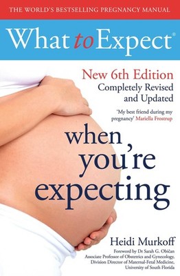 What to Expect When You're Expecting 6th Edition By Heidi Murkoff