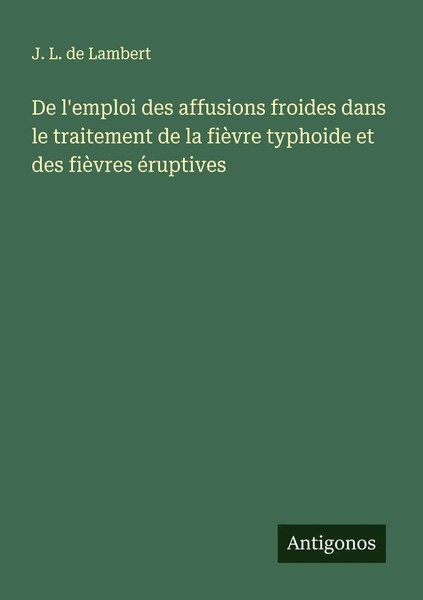 J. L. De Lambert | De L'emploi Des Affusions Froides Dans Le Traitement De La...-image