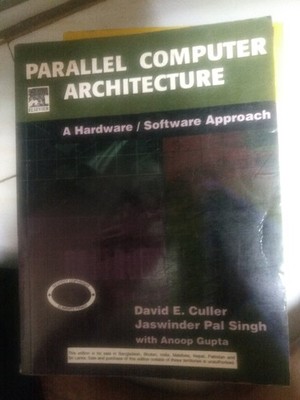 Parallel Computer Architecture A Hardware /Software Approach by David Culler  PB