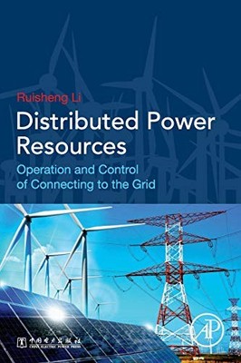 DISTRIBUTED POWER RESOURCES: OPERATION AND CONTROL OF By Ruisheng Li *Excellent*