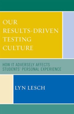 Lesch - Our Results-Driven Testing Culture   How It Adversely Affects - X555z