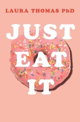Just Eat It: How intuitive eating can help you get your shit together around foo