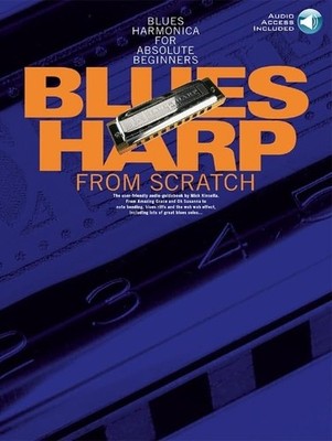 Blues Harp from Scratch: Blues Harmonica for Absolut by Mich Kinsella 0711947066