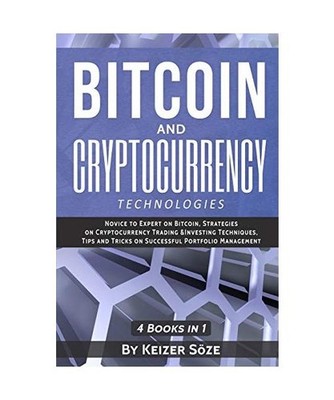 Bitcoin and Cryptocurrency Technologies: 4 Books in 1: 4 Books in 1, Keizer Söz
