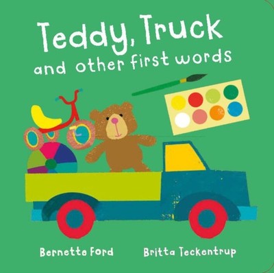 Teddy, Truck and other first words by Bernette Ford HARDBACK 9781912757602