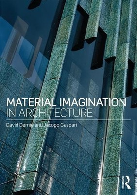 Material Imagination in Architecture,Dernie, David David Dernie,