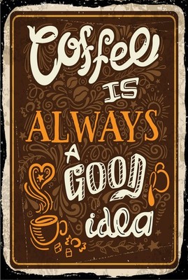 Holzschild 18x12 cm Coffee is always a good idea Deko Geschenk  Schild