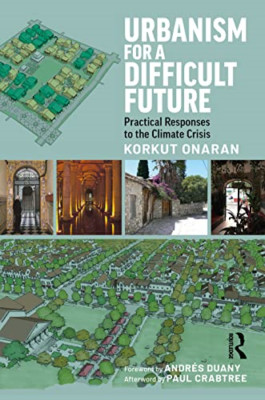 Urbanism for a Difficult Future: Practical Responses to - Paperback NEW Onaran,